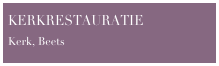 KERKRESTAURATIE
Kerk, Beets